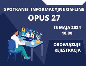 Spotkanie informacyjne on-line OPUS 27